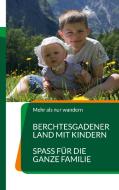 Berchtesgadener Land mit Kindern di Bianca Tschöcke edito da Books on Demand