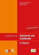 Kompendium Schulrecht und Schulkunde in Bayern di Konrad Lemnitzer, Wolfgang Jaeger, Robert Weber edito da Kallmeyer Sche Verlags-