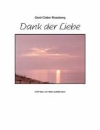 Dank der Liebe di Gerd-Dieter Maseberg edito da Books on Demand