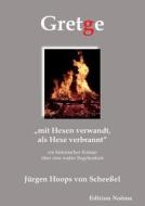 Gretge. "mit Hexen verwandt, als Hexe verbrannt". Ein historischer Roman über eine wahre Begebenheit di Jürgen Hoops von Scheeßel edito da ibidem