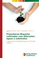 Pimenteiras Biquinho cultivadas com diferentes águas e substratos di Viviane Farias Silva, Elka C. S. Nascimento, Vera L. A. Lima edito da Novas Edições Acadêmicas