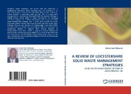 A REVIEW OF LEICESTERSHIRE SOLID WASTE MANAGEMENT STRATEGIES di Edwin Sam-Mbomah edito da LAP Lambert Acad. Publ.