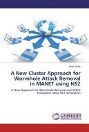 A New Cluster Approach for Wormhole Attack Removal in MANET using NS2 di Amol Zade edito da LAP Lambert Academic Publishing