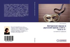 Avtorskaya maska v russkoy proze 1760-kh - 1830-kh gg. di Ol'ga Os'mukhina edito da LAP Lambert Academic Publishing