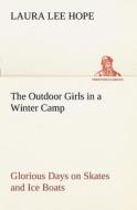 The Outdoor Girls in a Winter Camp Glorious Days on Skates and Ice Boats di Laura Lee Hope edito da tredition
