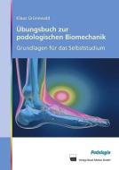 Übungsbuch zur podologischen Biomechanik di Klaus Grünewald edito da Neuer Merkur GmbH