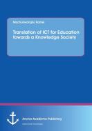 Translation of ICT for Education towards a Knowledge Society di Machunwangliu Kamei edito da Anchor Academic Publishing