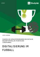 Digitalisierung im Fußball. Chancen und Herausforderungen von digitalen Geschäftsmodellen im deutschen Lizenzfußball di Lukas Lohmann edito da Studylab