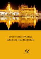 Indien und seine Fürstenhöfe di Ernst Von Hesse-Wartegg edito da Classic Library