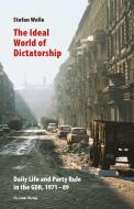 The Ideal World of Dictatorship di Stefan Wolle edito da Links Christoph Verlag