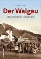 Der Walgau in historischen Fotografien di Otto Schwald edito da Sutton Verlag GmbH