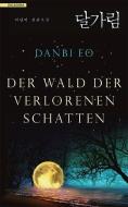 Der Wald der verlorenen Schatten di Danbi Eo edito da Golkonda Verlag