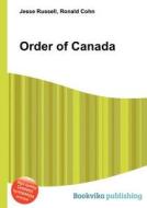 Order Of Canada di Jesse Russell, Ronald Cohn edito da Book On Demand Ltd.