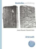 Arbroath di Jesse Russell, Ronald Cohn edito da Book On Demand Ltd.