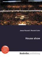 House Show di Jesse Russell, Ronald Cohn edito da Book On Demand Ltd.
