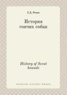 History Of Scent Hounds di G D Rozen edito da Book On Demand Ltd.