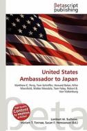 United States Ambassador to Japan edito da Betascript Publishing
