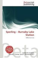 Sperling - Burnaby Lake Station edito da Betascript Publishing