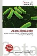 Anaeroplasmatales edito da Betascript Publishing