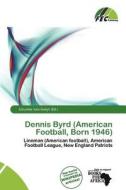 Dennis Byrd (american Football, Born 1946) edito da Fec Publishing