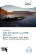 L' Le-Du-Grand-Calumet, Quebec edito da Plaispublishing