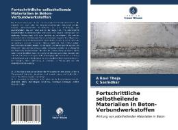 Fortschrittliche selbstheilende Materialien in Beton-Verbundwerkstoffen di A Ravi Theja, C. Sashidhar edito da Verlag Unser Wissen