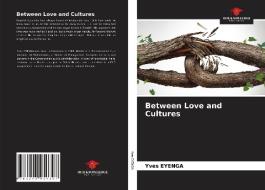 Between Love and Cultures di Yves Eyenga edito da Our Knowledge Publishing