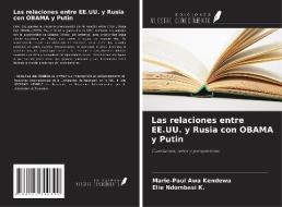 Las relaciones entre EE.UU. y Rusia con OBAMA y Putin di Marie-Paul Awa Kendewa, Elie Ndombasi K. edito da Ediciones Nuestro Conocimiento