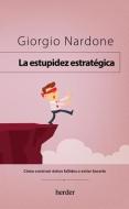 Estupidez Estratégica, La di Giorgio Nardone edito da HERDER & HERDER