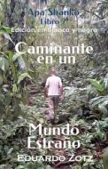 Caminante en un Mundo Estraño di Eduardo Zotz edito da Erik Istrup Publishing