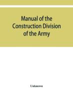 Manual Of The Construction Division Of T di UNKNOWN edito da Lightning Source Uk Ltd