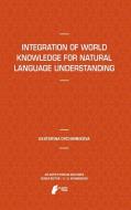 Integration of World Knowledge for Natural Language Understanding di Ekaterina Ovchinnikova edito da Atlantis Press