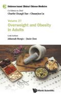 Evidence-Based Clinical Chinese Medicine - Volume 27: Overweight and Obesity in Adults di Johannah Shergis edito da WORLD SCIENTIFIC PUB CO INC
