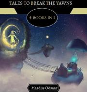 TALES TO BREAK THE YAWNS: 4 BOOKS IN 1 di LIZA MOONLIGHT edito da LIGHTNING SOURCE UK LTD