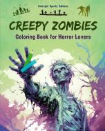 Creepy Zombies   Coloring Book for Horror Lovers   Creative Undead Scenes for Teens and Adults di Colorful Spirits Editions edito da Blurb