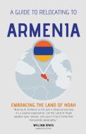 A Guide to Relocating to Armenia di William Jones edito da Mamba Press