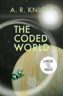 The Coded World di A. R. Knight edito da Black Key Books LLC