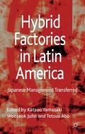Hybrid Factories in Latin America di Katsuo Yamazaki, Tetsuo Abo, Wooseok Juhn edito da Palgrave Macmillan