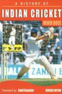 A History of Indian Cricket di Mihir Bose edito da Welbeck Publishing Group