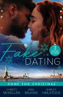 Fake Dating: Home For Christmas di Christy McKellen, Gina Wilkins, Shirley Hailstock edito da HarperCollins Publishers