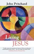 Living Jesus di John Pritchard edito da SPCK