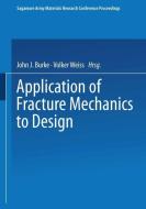Application of Fracture Mechanics to Design di John J. Burke, Volker Weiss edito da Springer US