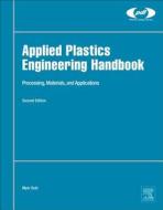 Applied Plastics Engineering Handbook di Myer Kutz edito da William Andrew Publishing