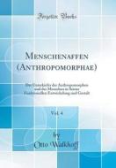 Menschenaffen (Anthropomorphae), Vol. 4: Der Unterkiefer Der Anthropomorphen Und Des Menschen in Seiner Funktionellen Entwickelung Und Gestalt (Classi di Otto Walkhoff edito da Forgotten Books