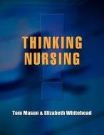Thinking Nursing di Tom Mason, Elizabeth Whitehead edito da Open University Press