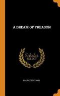 A Dream Of Treason di Maurice Edelman edito da Franklin Classics