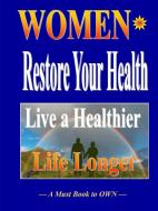 Women Restore Your Health di Therlee Gipson edito da LULU PR
