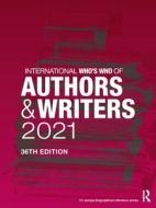 International Who's Who Of Authors And Writers 2021 edito da Taylor & Francis Ltd