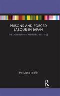 Prisons And Forced Labour In Japan di Pia Jolliffe edito da Taylor & Francis Ltd