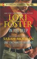 In Too Deep & One Enchanted Moment di Lori Foster, Sarah Morgan edito da Harlequin
